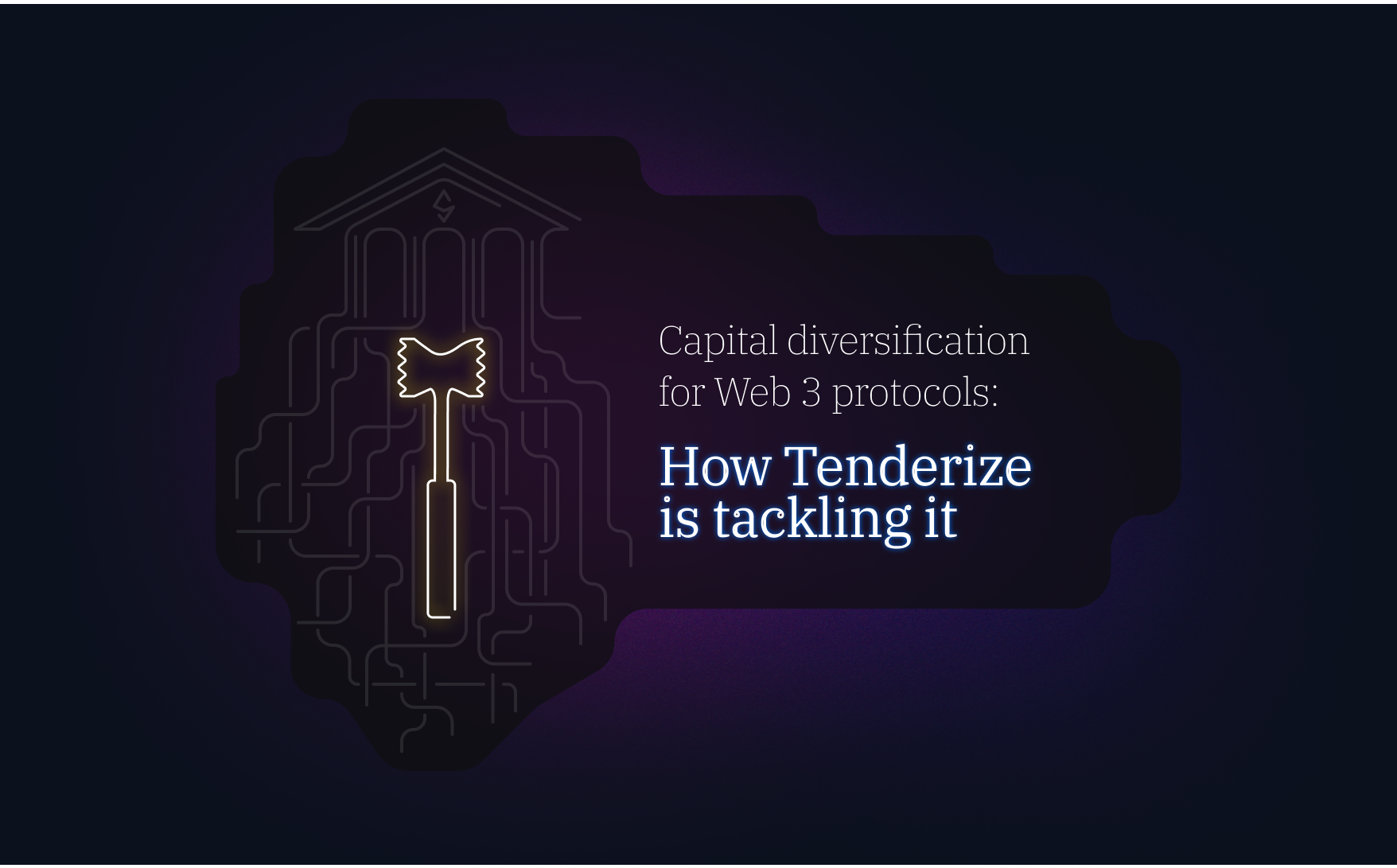 Capital diversification for Web 3 protocols: How Tenderize is tackling it