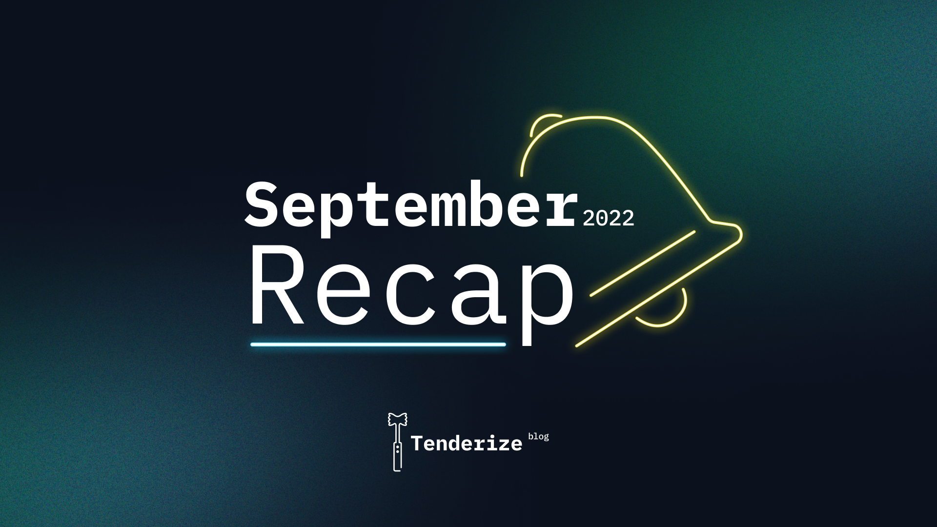 Tenderize September Recap